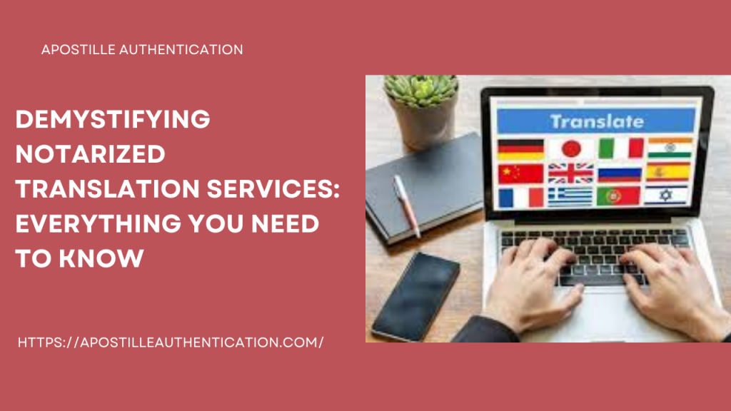 Demystifying Notarized Translation Services: Everything You Need to Know